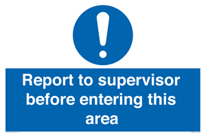 Report to supervisor before entering this area